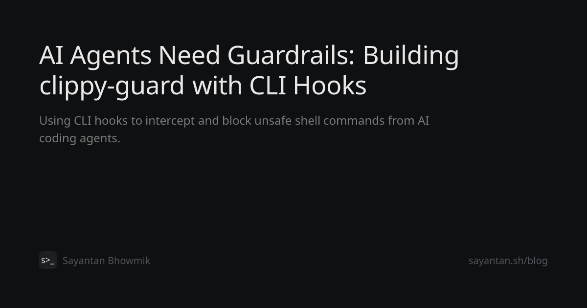 AI Agents Need Guardrails: Building clippy-guard with CLI Hooks ...